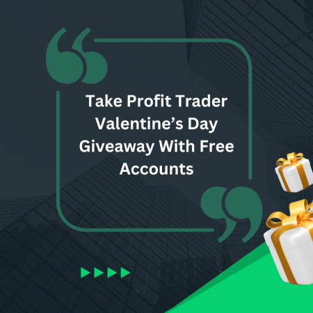 Take Profit Trader Valentine’s Day Giveaway With Free Accounts