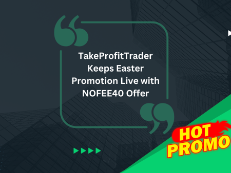 TakeProfitTrader Keeps Easter Promotion Live with NOFEE40 Offer