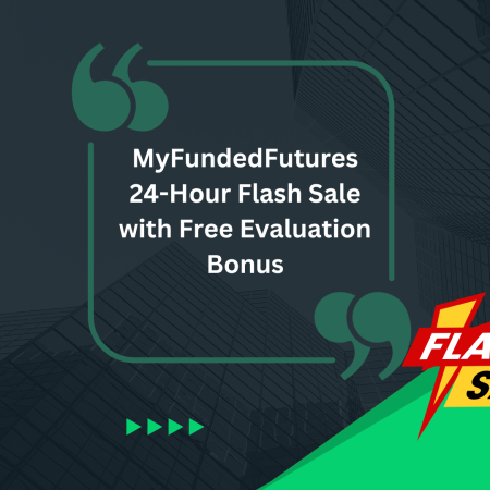 MyFundedFutures 24-Hour Flash Sale with Free Evaluation Bonus
