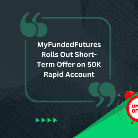 MyFundedFutures Rolls Out Short-Term Offer on 50K Rapid Account