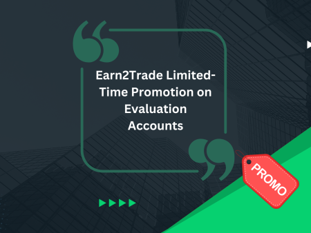 Earn2Trade Limited-Time Promotion on Evaluation Accounts