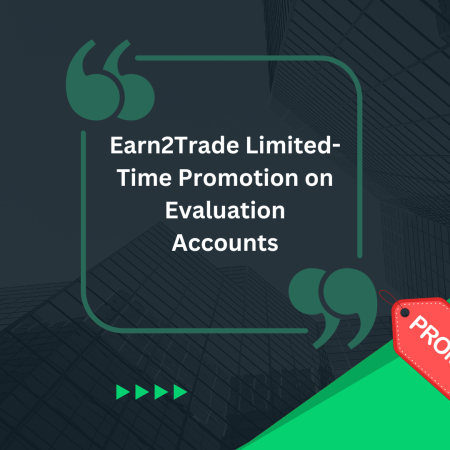 Earn2Trade Limited-Time Promotion on Evaluation Accounts