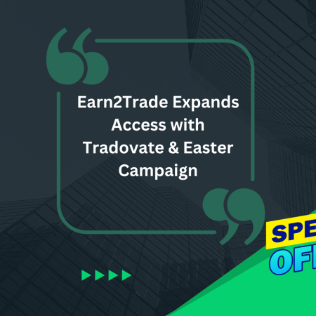 Earn2Trade Expands Access with Tradovate & Easter Campaign