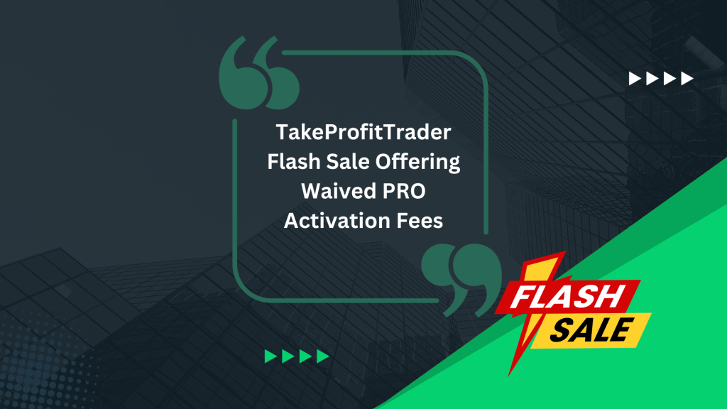 TakeProfitTrader Flash Sale Offering Waived PRO Activation Fees