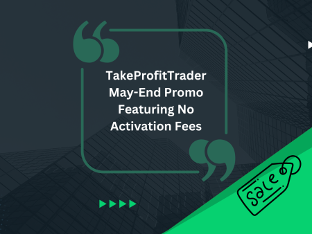 TakeProfitTrader May-End Promo Featuring No Activation Fees