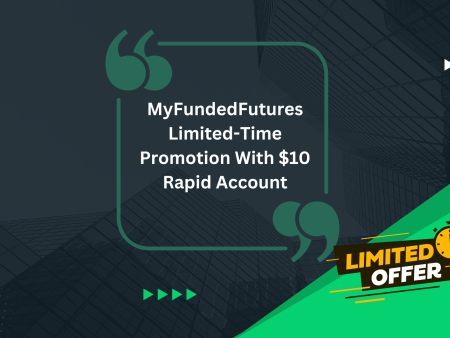 MyFundedFutures Limited-Time Promotion With $10 Rapid Account