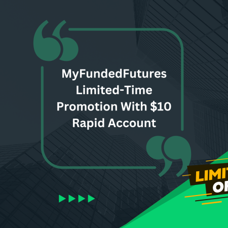 MyFundedFutures Limited-Time Promotion With $10 Rapid Account