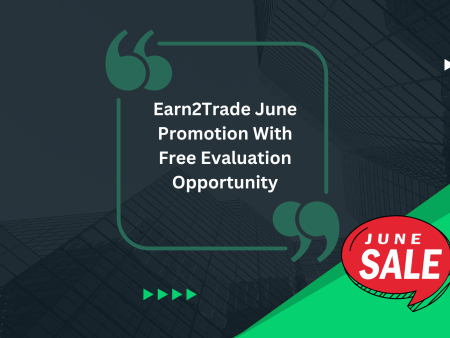 Earn2Trade June Promotion With Free Evaluation Opportunity