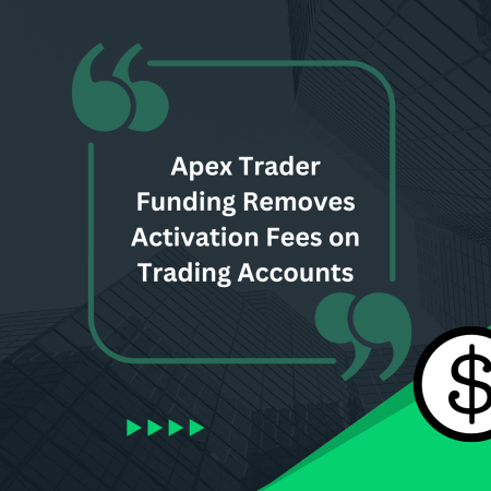 Apex Trader Funding Removes Activation Fees on Trading Accounts