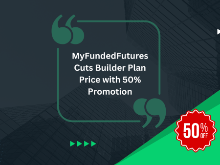 MyFundedFutures Cuts Builder Plan Price with 50% Promotion