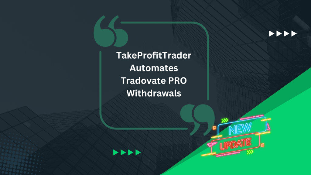 TakeProfitTrader Automates Tradovate PRO Withdrawals