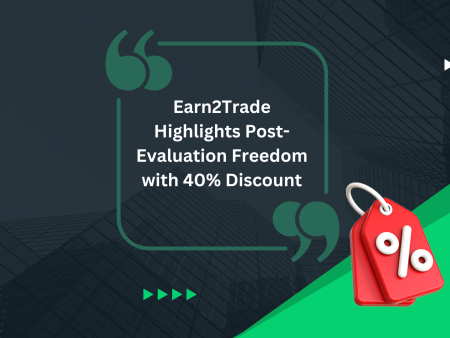 Earn2Trade Highlights Post-Evaluation Freedom with 40% Discount