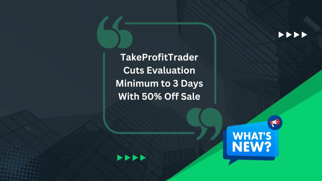 TakeProfitTrader Cuts Evaluation Minimum to 3 Days With 50% Off Sale