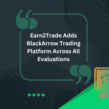 Earn2Trade Adds BlackArrow Trading Platform Across All Evaluations