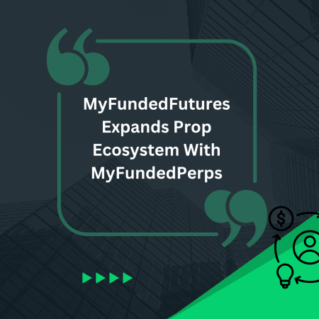 MyFundedFutures Expands Prop Trading Ecosystem With MyFundedPerps