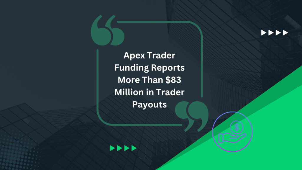 Apex Trader Funding Reports More Than $83 Million in Trader Payouts