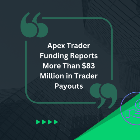 Apex Trader Funding Reports More Than $83 Million in Trader Payouts