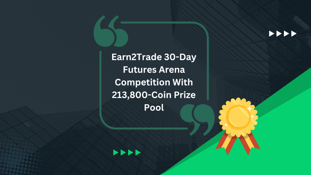 Earn2Trade 30-Day Futures Arena Competition With 213,800-Coin Prize Pool